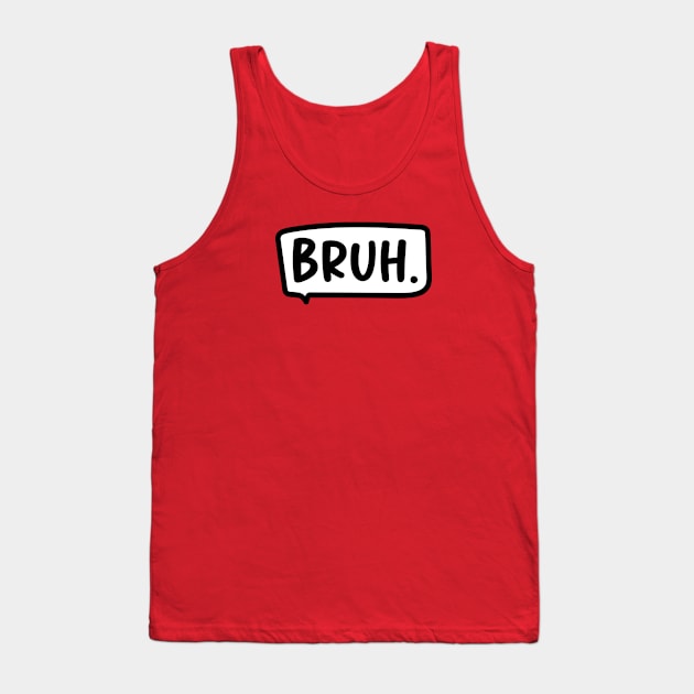 bruh Tank Top by Emma Creation